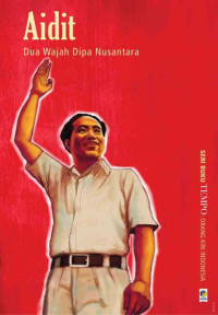 Image of Aidit : Dua Wajah Dipa Nusantara