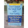 Don't Sweat The Small Stuff With Your Family