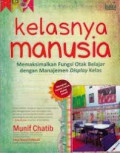 Kelasnya Manusia : Memaksimalkan Fungsi Otak Belajar dengan Manajemen Display kelas