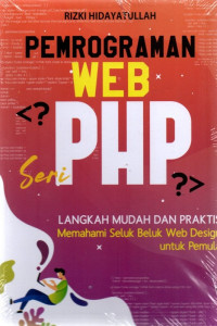 Image of Pemograman Web PHP : Langkah Mudah dan Praktis Memahani Seluk Beluk Web Design untuk Pemula