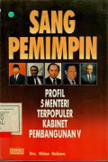 Sang Pemimpin : Profil 5 Mentri Terpopuler Kabinet Pembangunan V
