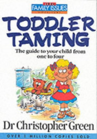 Image of toddler taming : the guide to your child from one to four